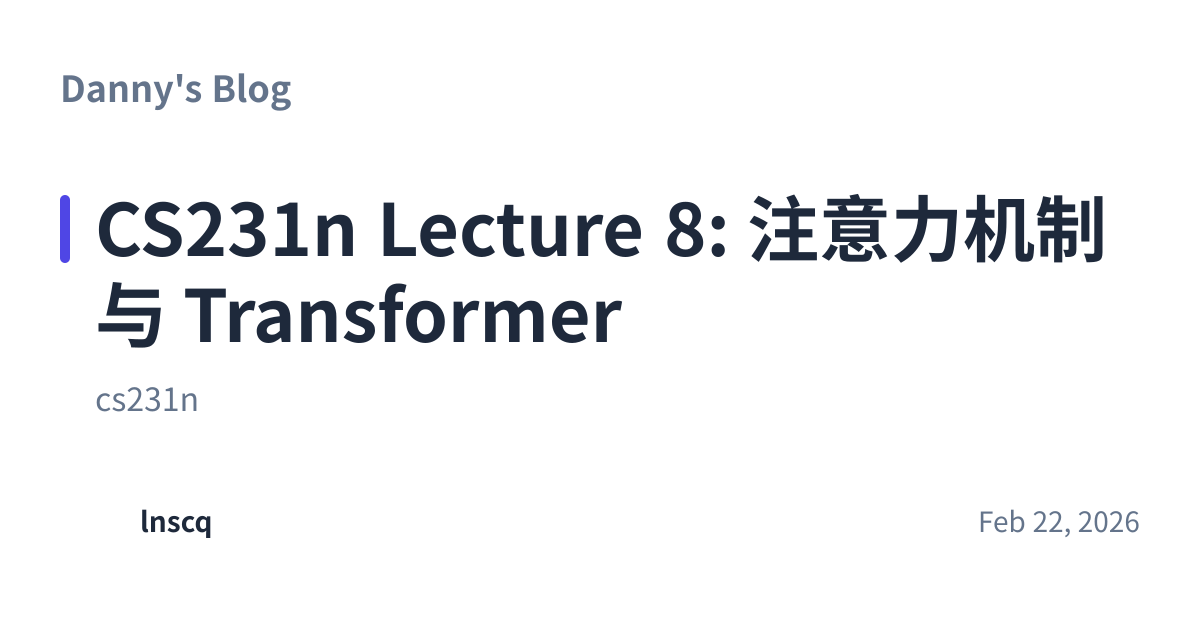 Share preview for CS231n Lecture 8: 注意力机制与 Transformer